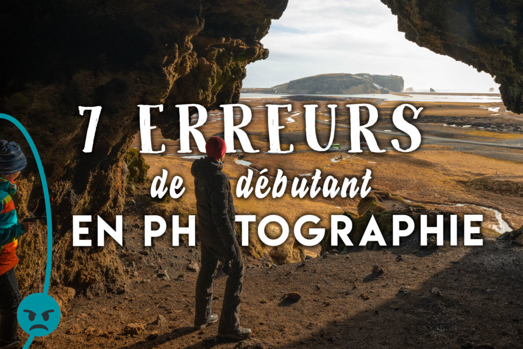 Image illustrant l'article "7 erreurs de débutant en photographie" - Apprendre la photo avec le blog La Photo clic par clic