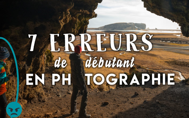 Image illustrant l'article "7 erreurs de débutant en photographie" - Apprendre la photo avec le blog La Photo clic par clic