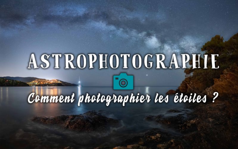 Image illustrant l'article "Astrophotographie : comment photographier les étoiles ?" - Apprendre la photo avec le blog La Photo clic par clic