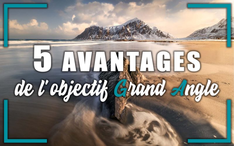 Image illustrant l'article "5 avantages de l'objectif grand angle" - Apprendre la photo avec La photo clic par clic